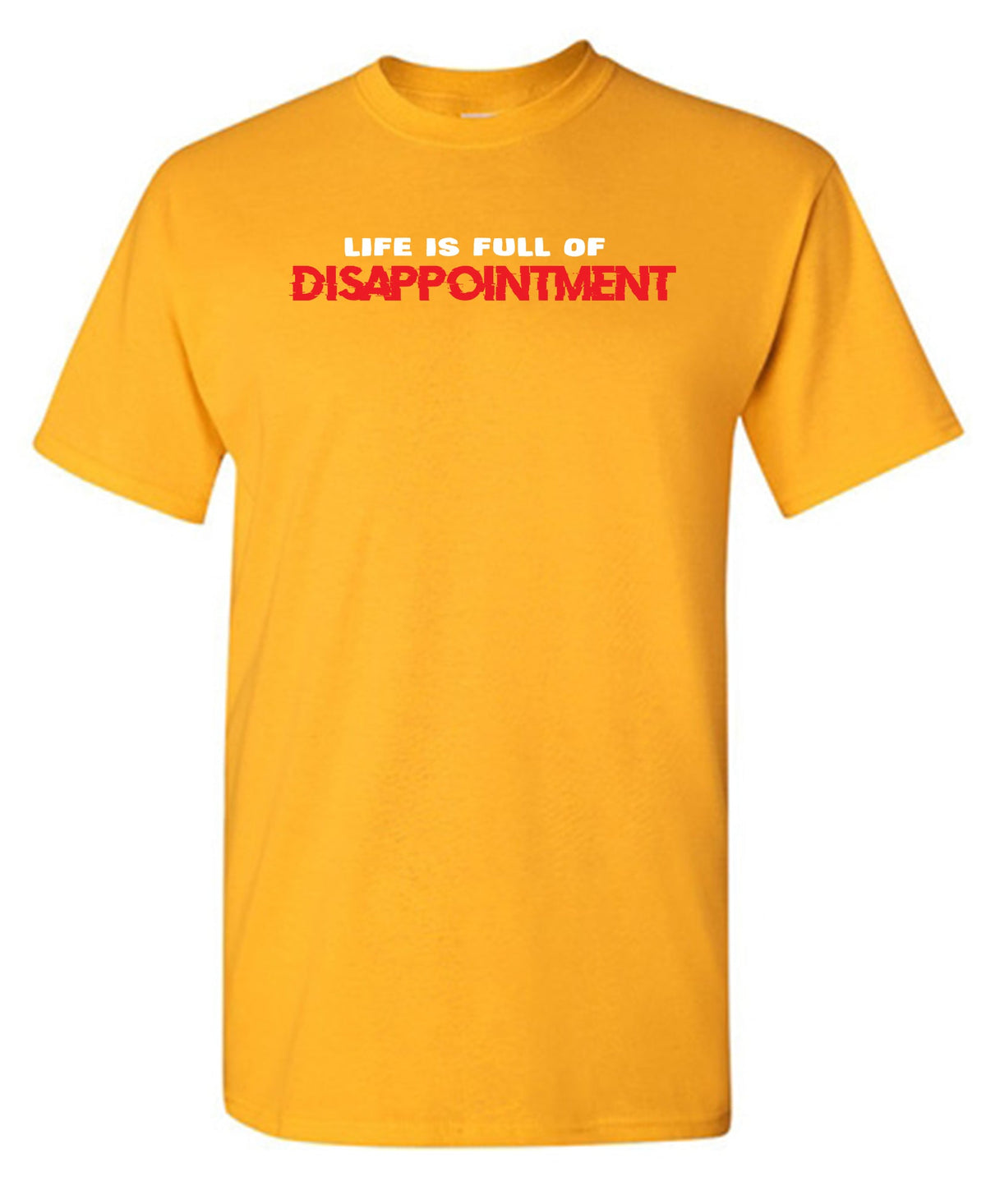 Life Is Full Of Disappointment And I'm Of T-Shirt product image 2