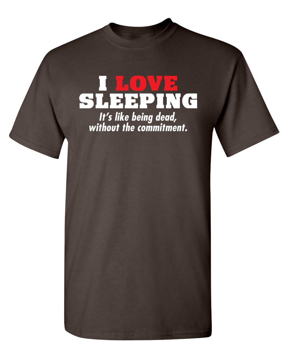 I Love Sleeping It's Like Being Dead Without The Commitment product image 1