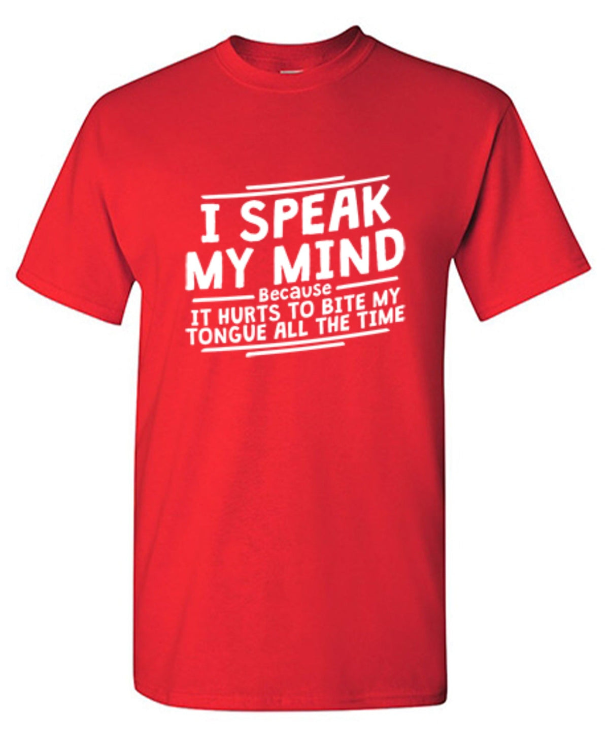 I Speak My Mind, It Hurts To Bite My Tongue T-Shirt product image 1