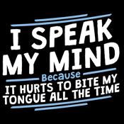 I Speak My Mind, It Hurts To Bite My Tongue T-Shirt product image 3