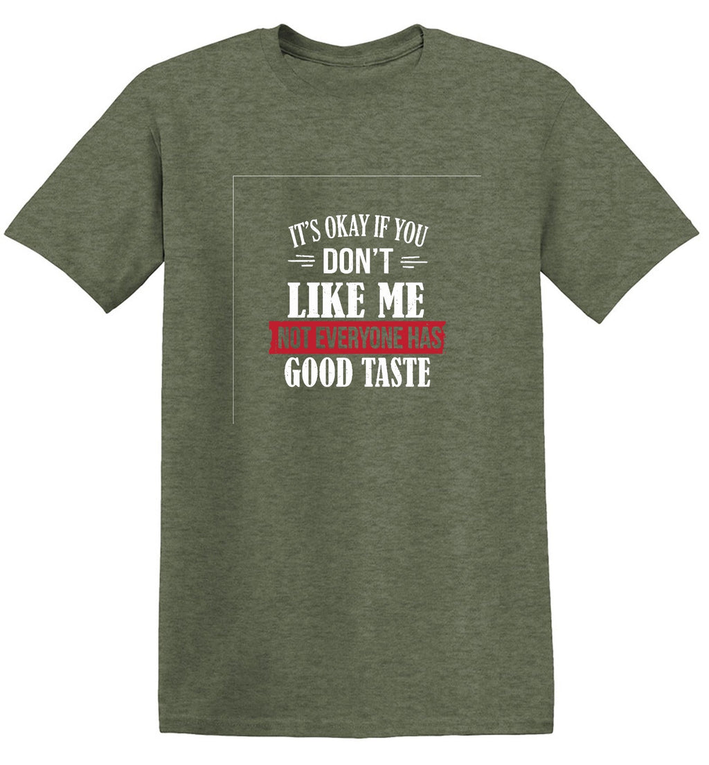 It's Okay If You Don't Like Me Not Everyone Has Good Taste product image 1