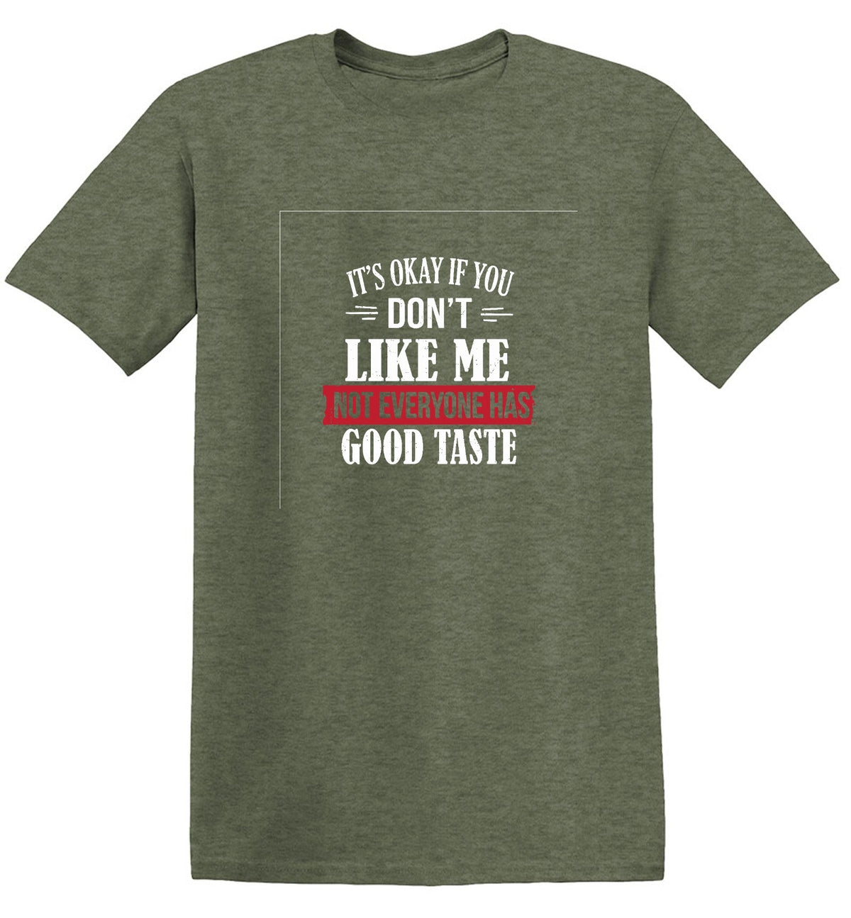 It's Okay If You Don't Like Me Not Everyone Has Good Taste product image 1