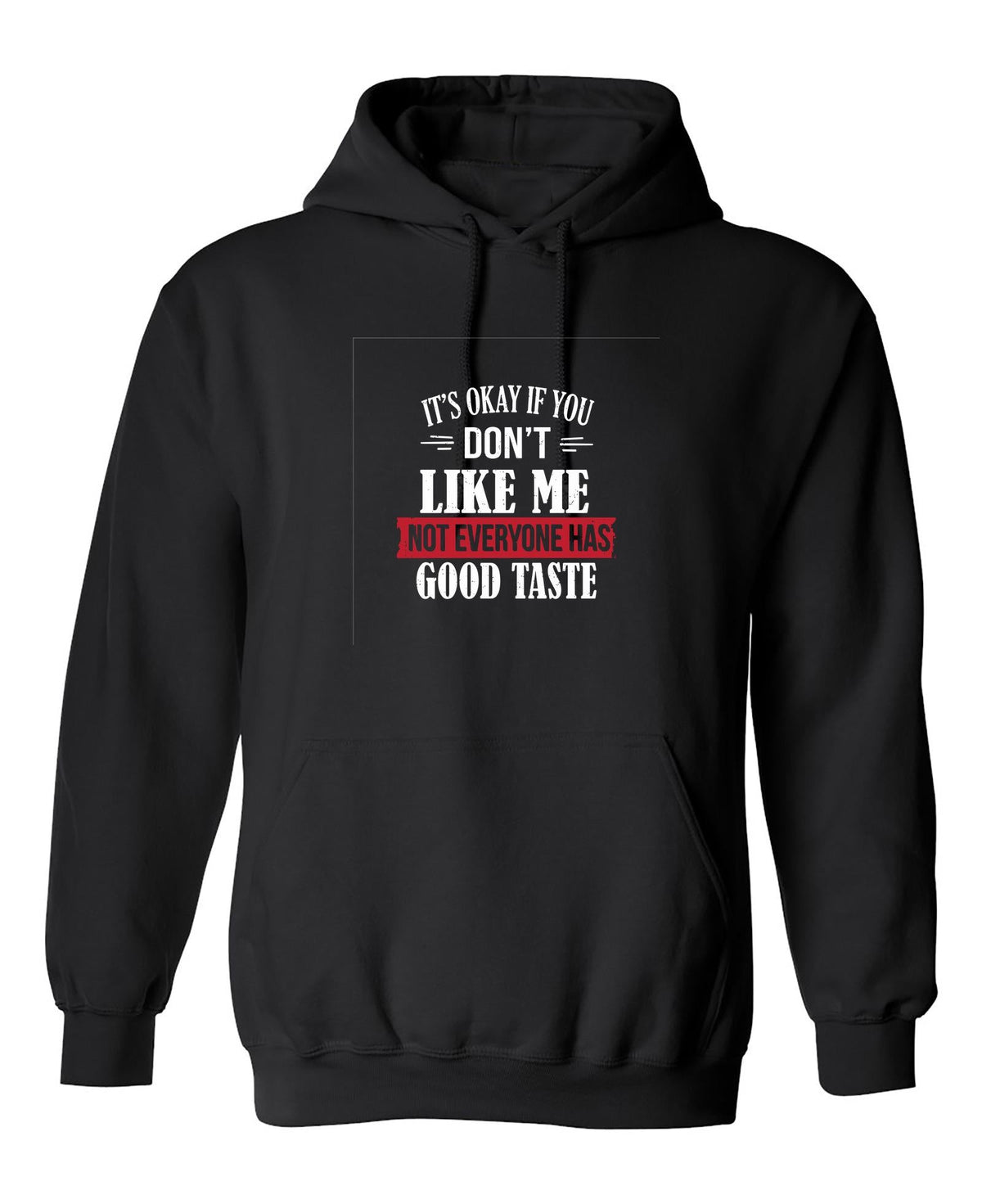 It's Okay If You Don't Like Me Not Everyone Has Good Taste product image 1