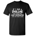 If I Had A Dollar For Everytime I Got Distracted...I Wish I product image 1