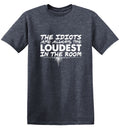 The Idiots Are Always Loudest In Room T-Shirt product image 1