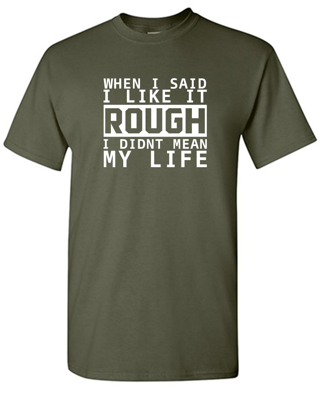 When I Said I Like It Rough I Didn't Mean My Life T-Shirt product image 2