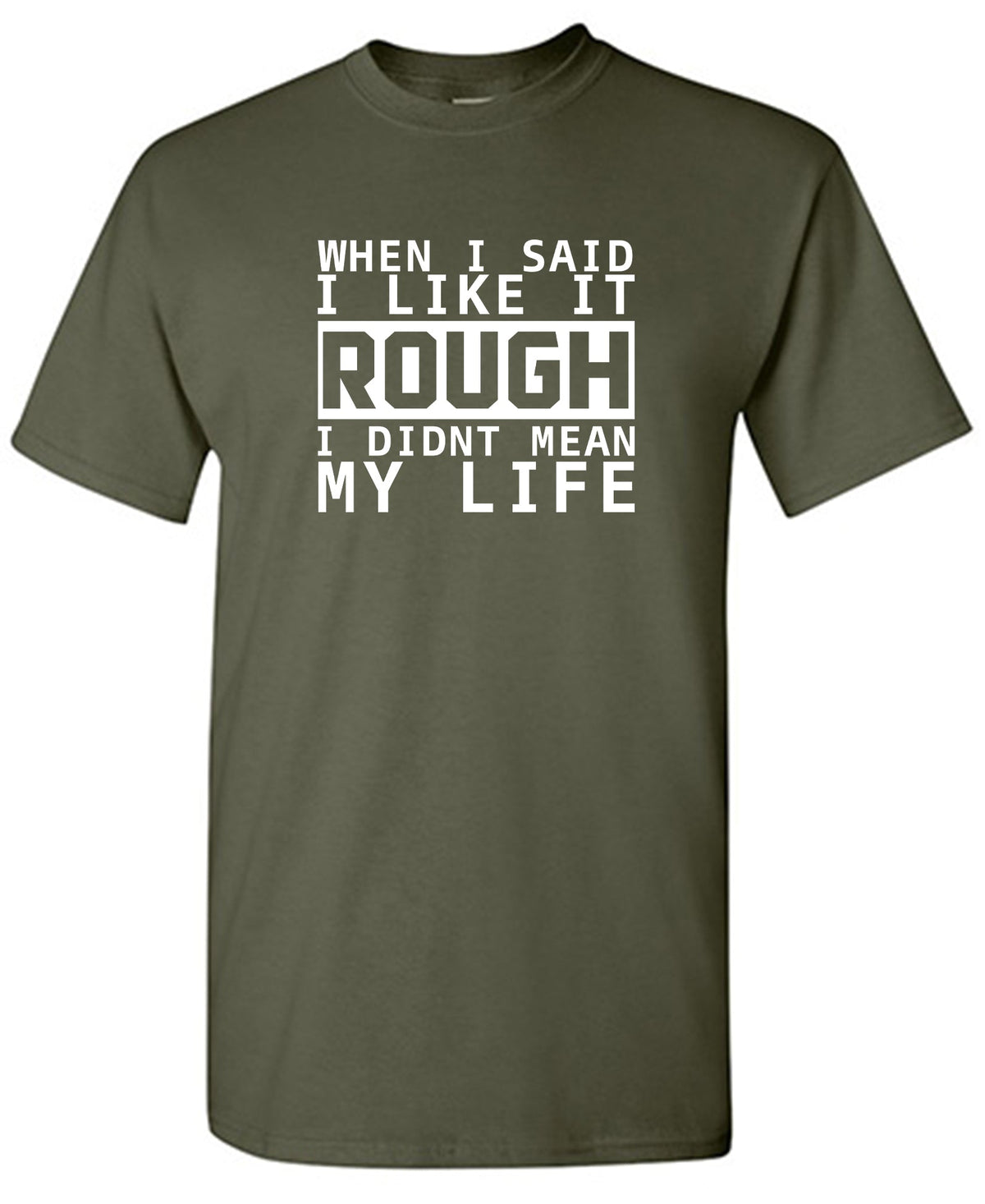 When I Said I Like It Rough I Didn't Mean My Life T-Shirt product image 2