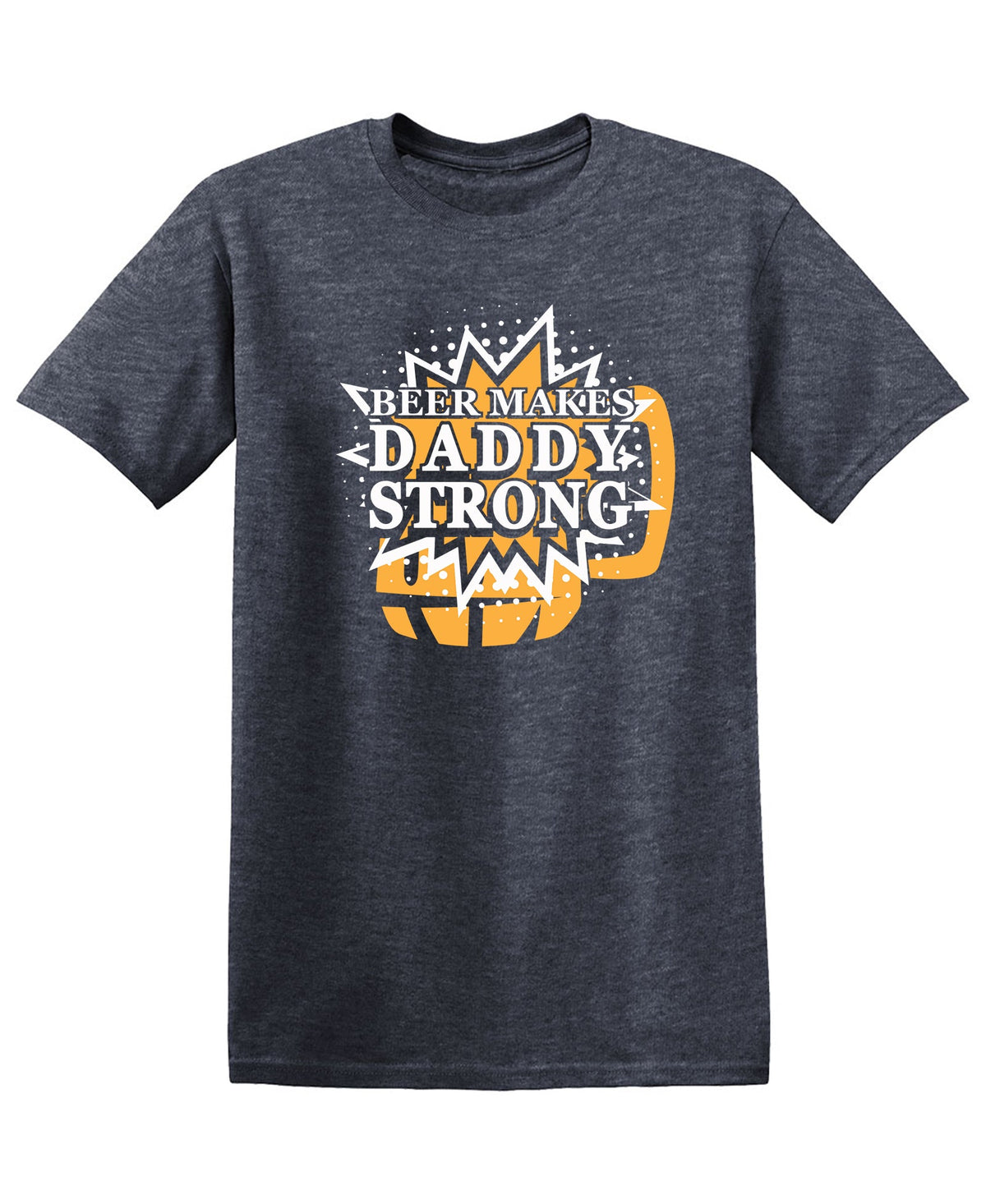 Beer Makes Daddy Strong T-Shirt product image 1