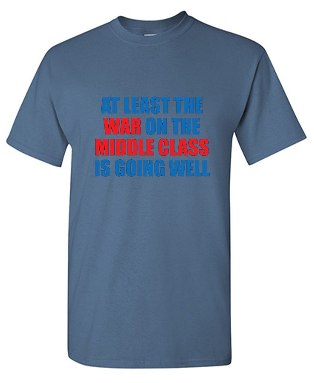 At Least The War On Middle Class Is Going Well T-Shirt product image 1