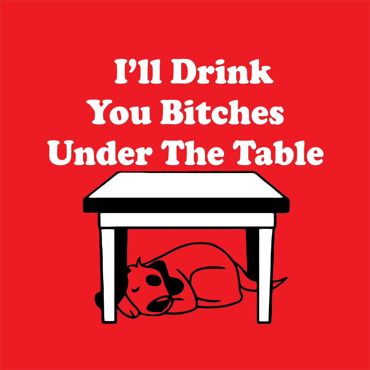 I'll Drink You Bitches Under The Table T-Shirt product image 2
