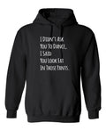 I Didn't Ask You To dance, I Said Look Fat In Those Pants. product image 1
