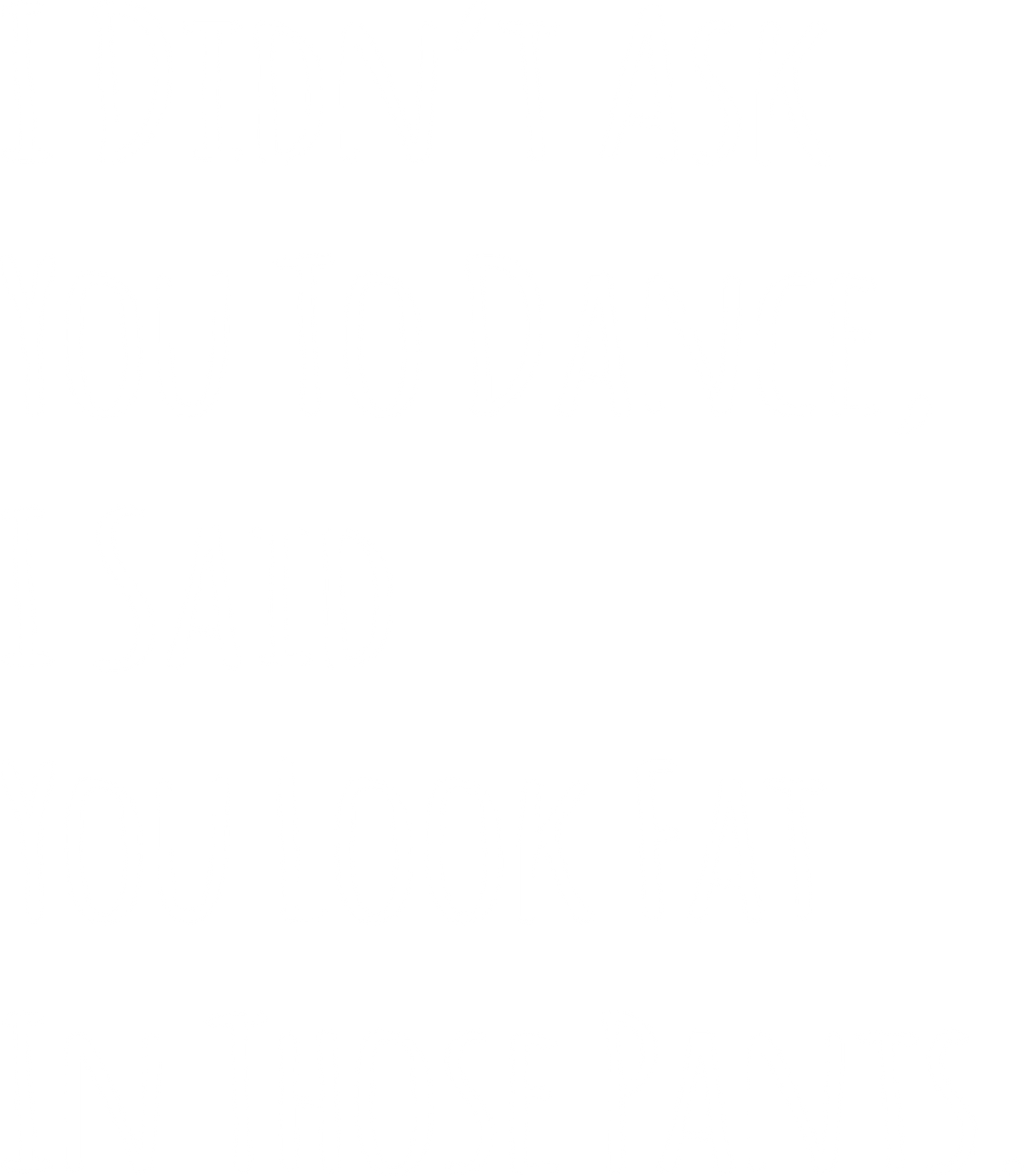 I Didn't Ask You To Dance, I Said Look Fat In Those Pants. product image 2