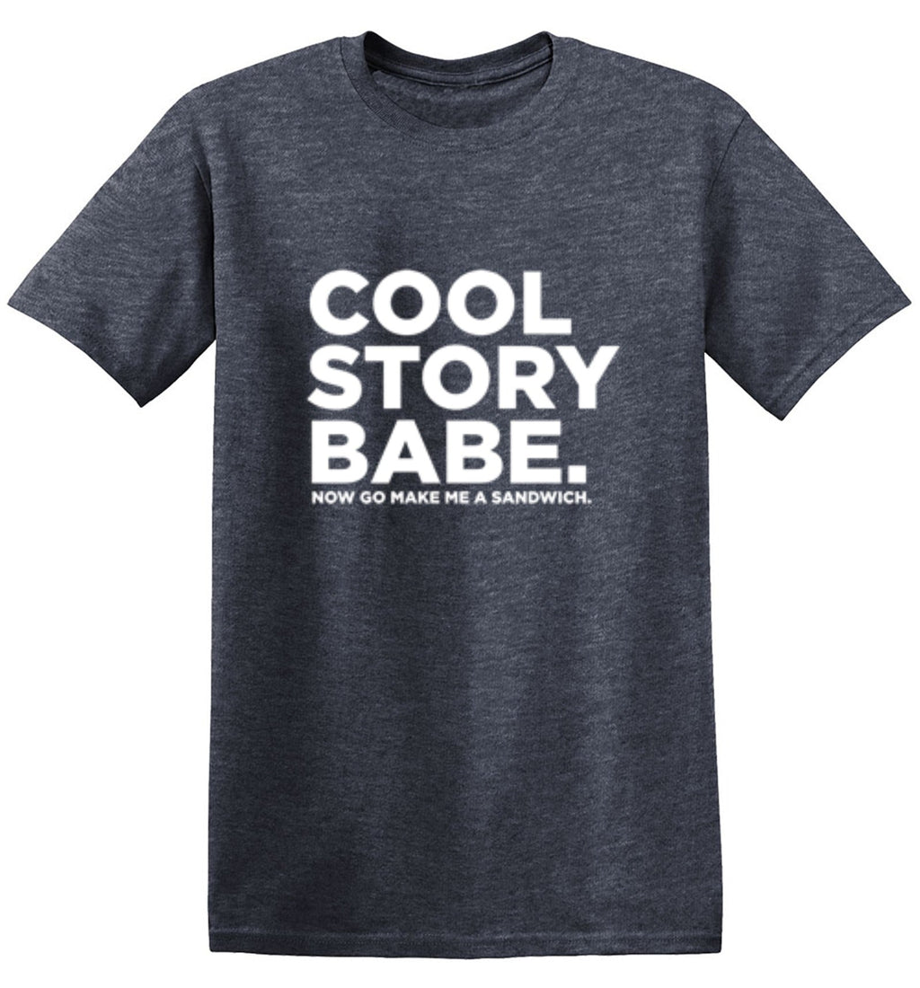 Cool Story Babe Now Go Make Me A Sandwich T-Shirt product image 1