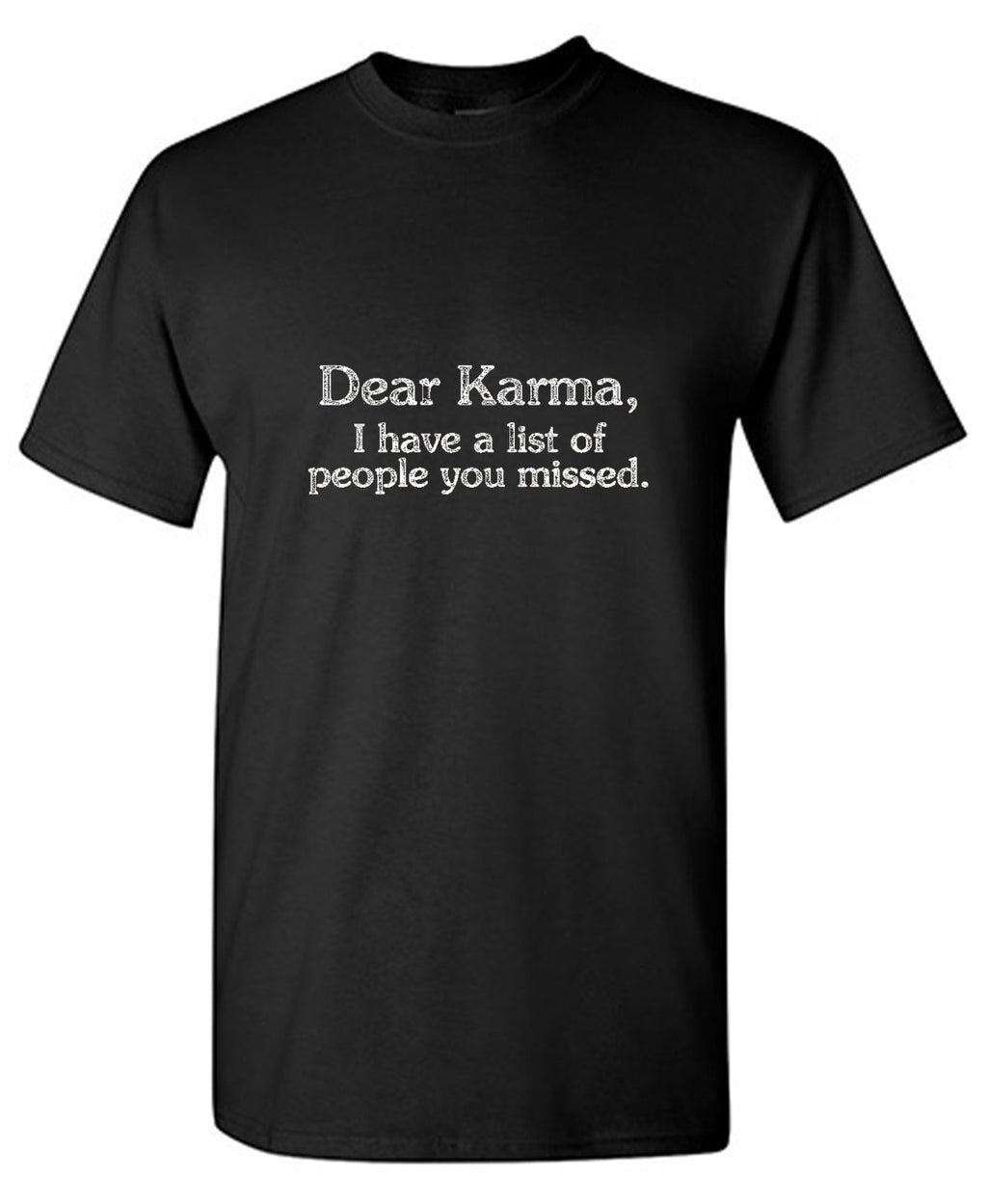 Dear Karma I Have A List Of People You Missed T-Shirt product image 1