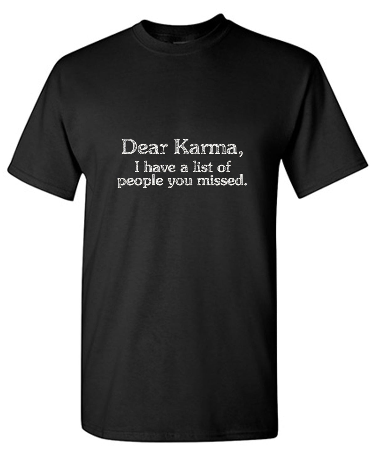 Dear Karma I Have A List Of People You Missed T-Shirt product image 1