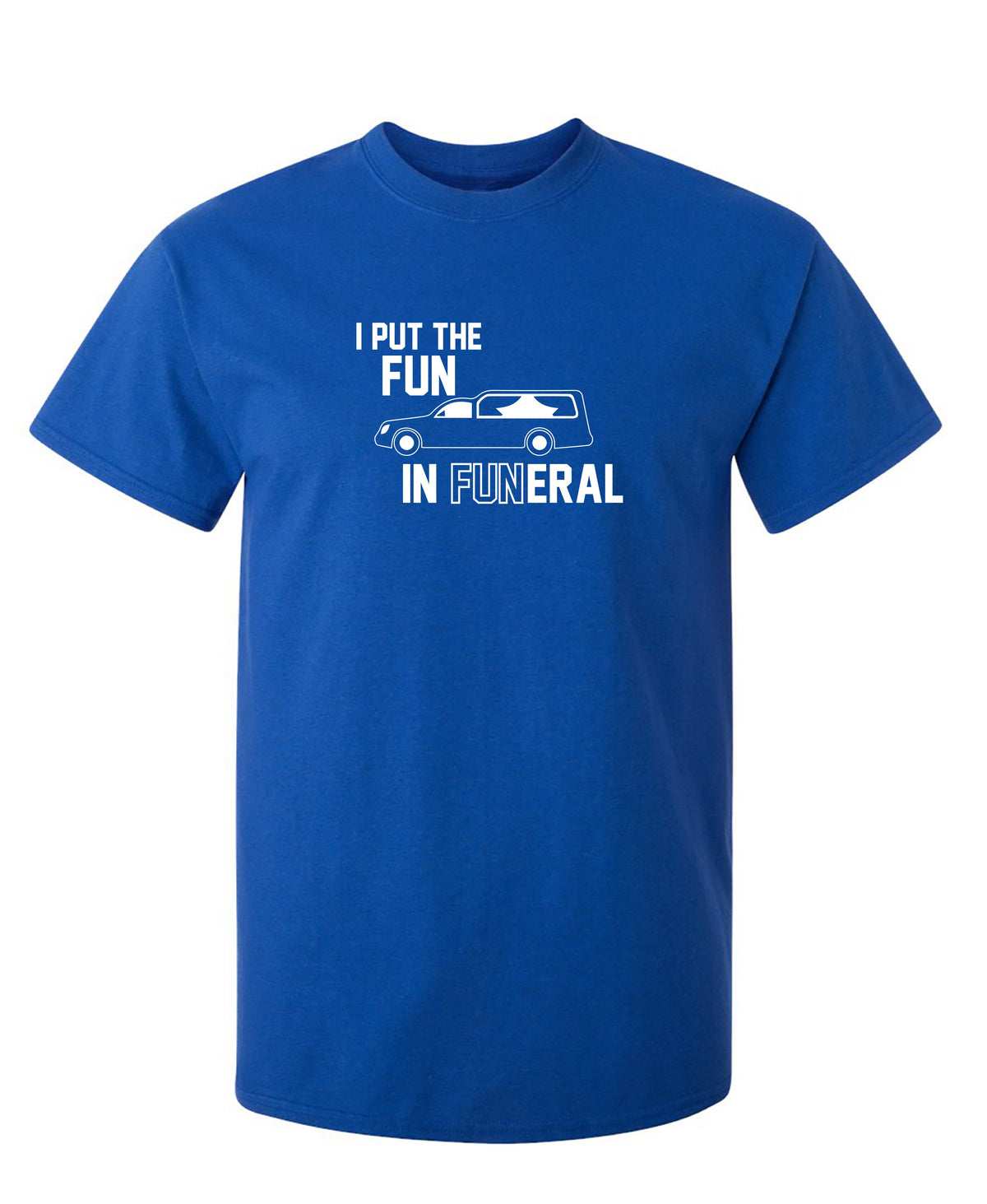 I Put The Fun In Funeral T-Shirt product image 1