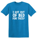 I Got Out Of Bed For This T-Shirt product image 1
