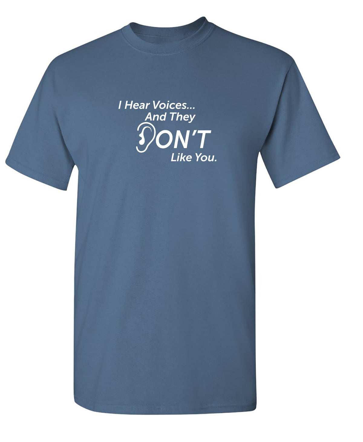 I Hear Voicesâ€¦ And They Don't Like You. New T-Shirt product image 1