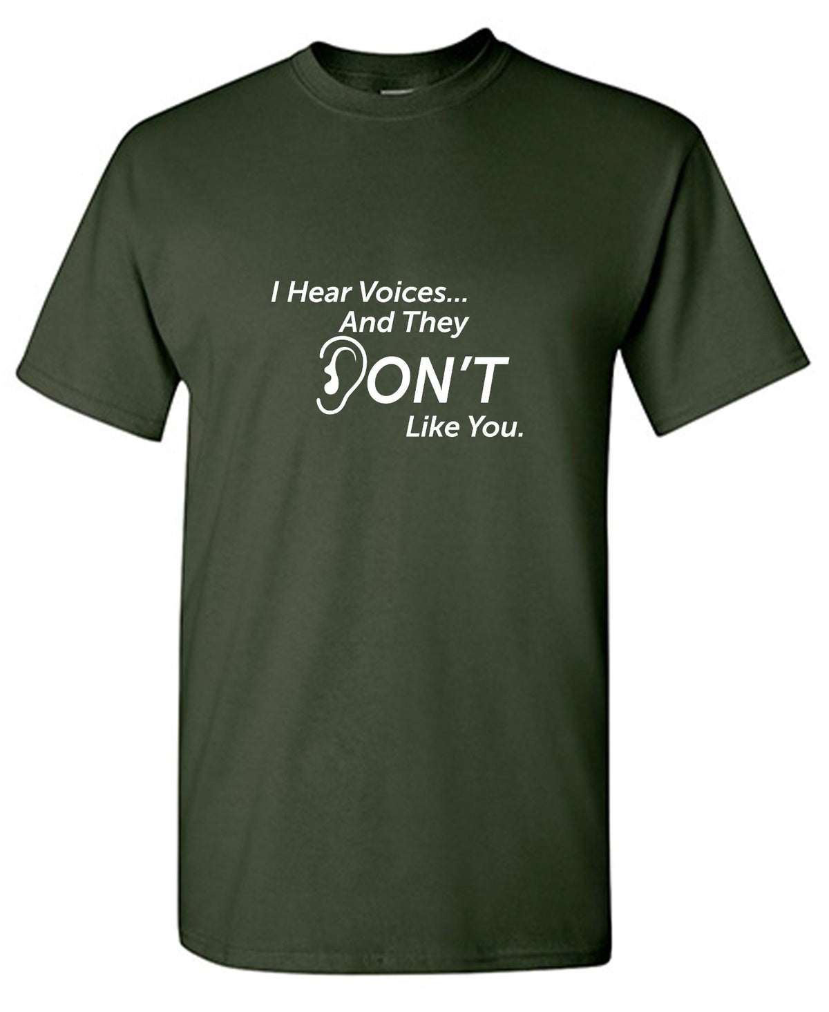 I Hear Voicesâ€¦ And They Don't Like You. T-Shirt product image 1