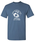 Pissing Off The Whole Planet, 1 Person At A Time! T-Shirt product image 1