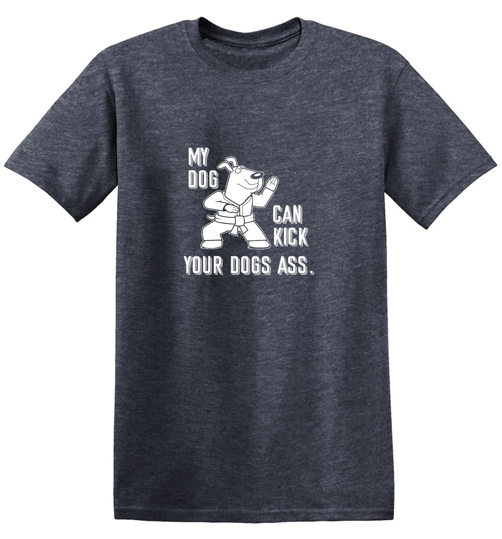 My Dog Can Kick Your Dogs Ass. T-Shirt product image 1