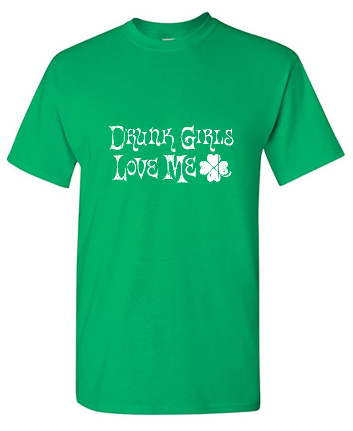 Drunk Girls Love Me T-Shirt product image 1