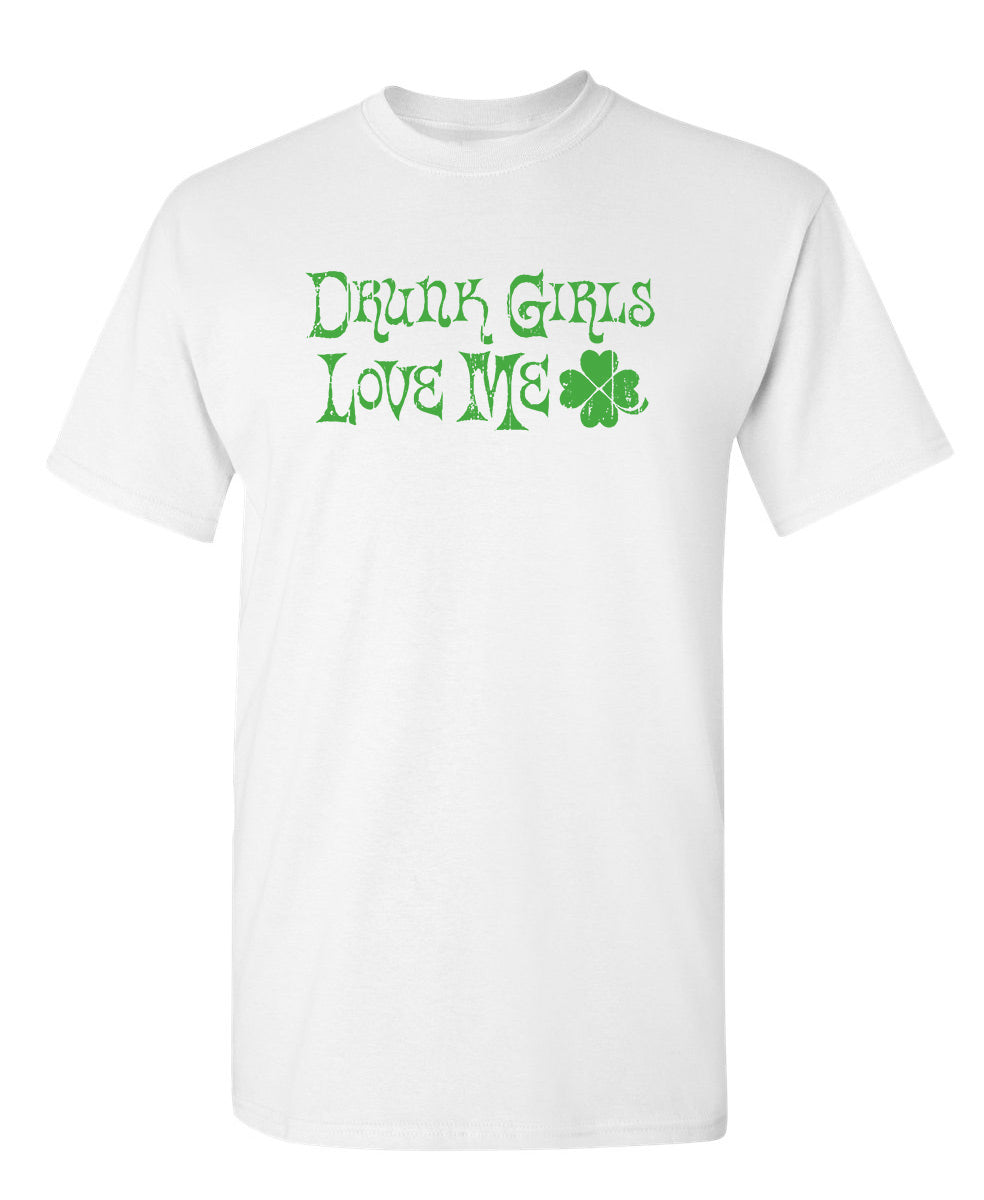 Drunk Girls Love Me T-Shirt product image 1
