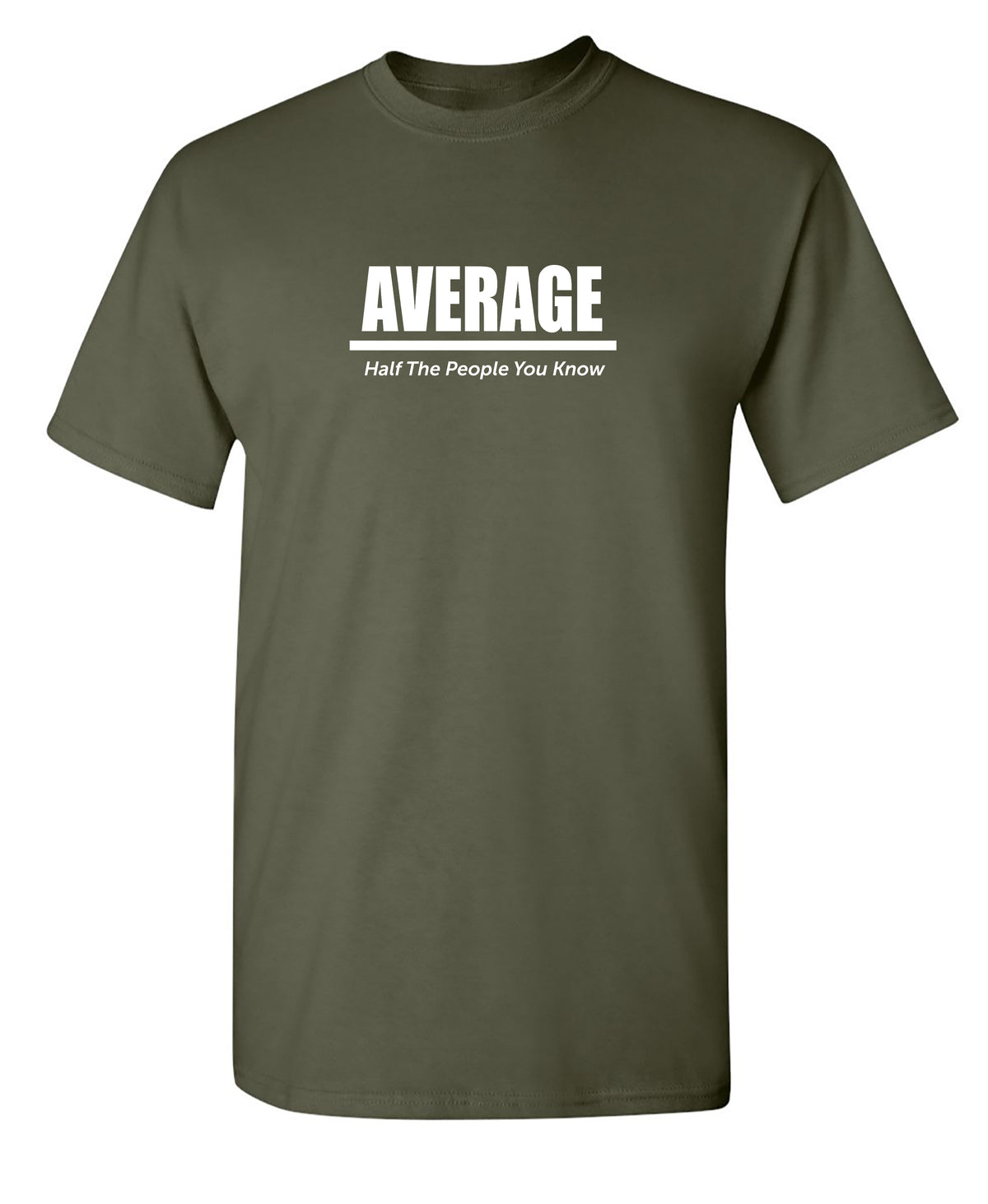 Average Half The People You Know T-Shirt product image 1