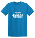 Do Not Arrest This Person T-Shirt product image 1