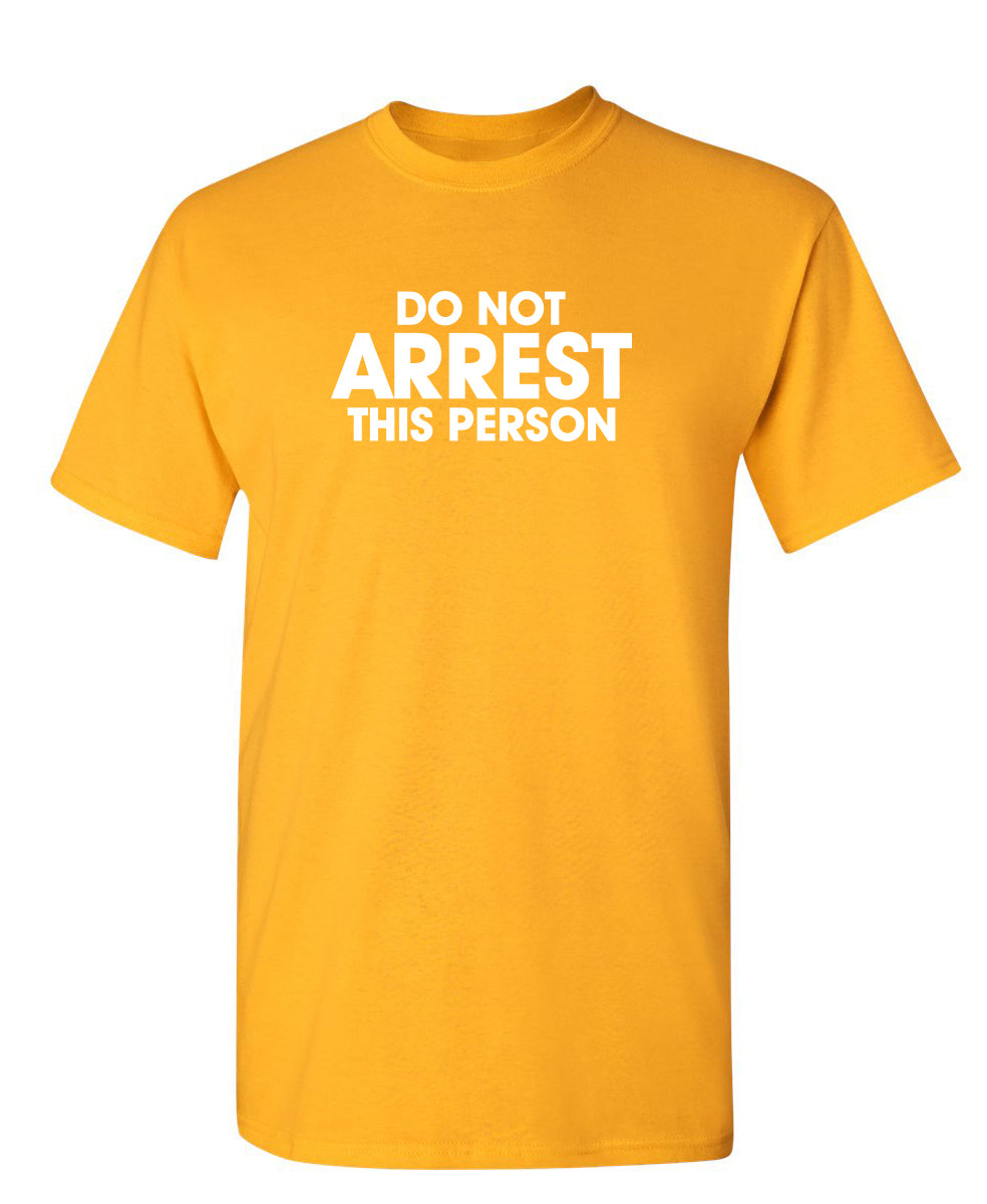 Do Not Arrest This Person T-Shirt product image 1