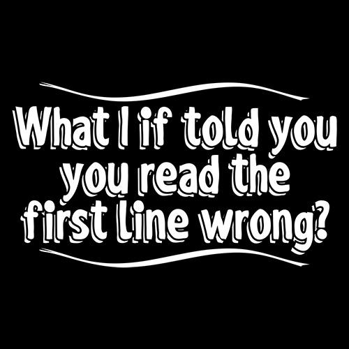 What If I Told You, Read The First Line Wrong T-Shirt product image 3