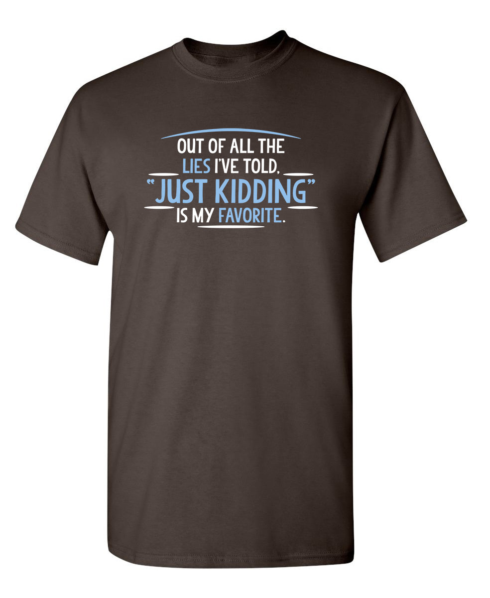 Of All The Lies I've Told just Kidding T-Shirt product image 1