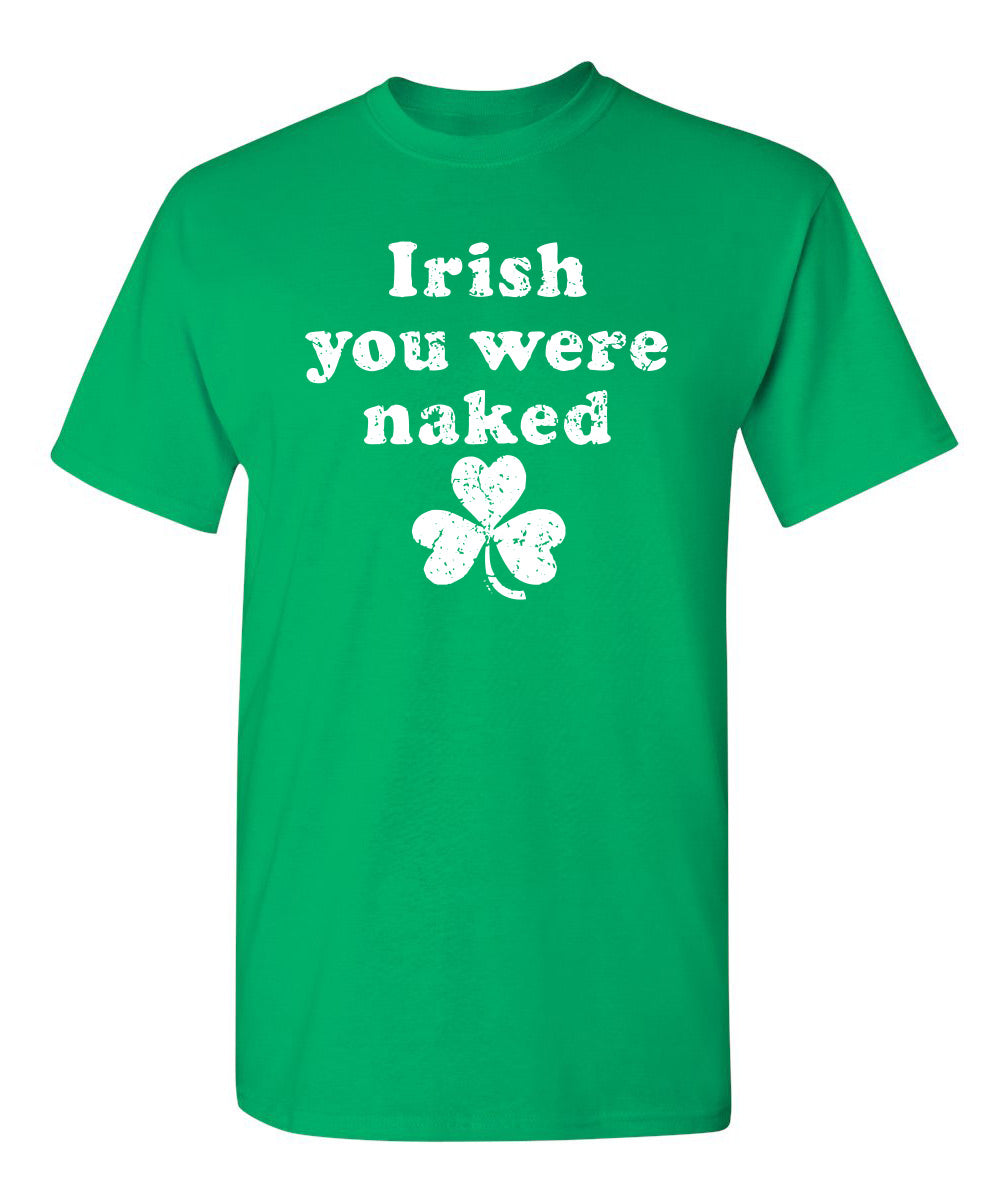 Irish You Were Naked T-Shirt product image 1