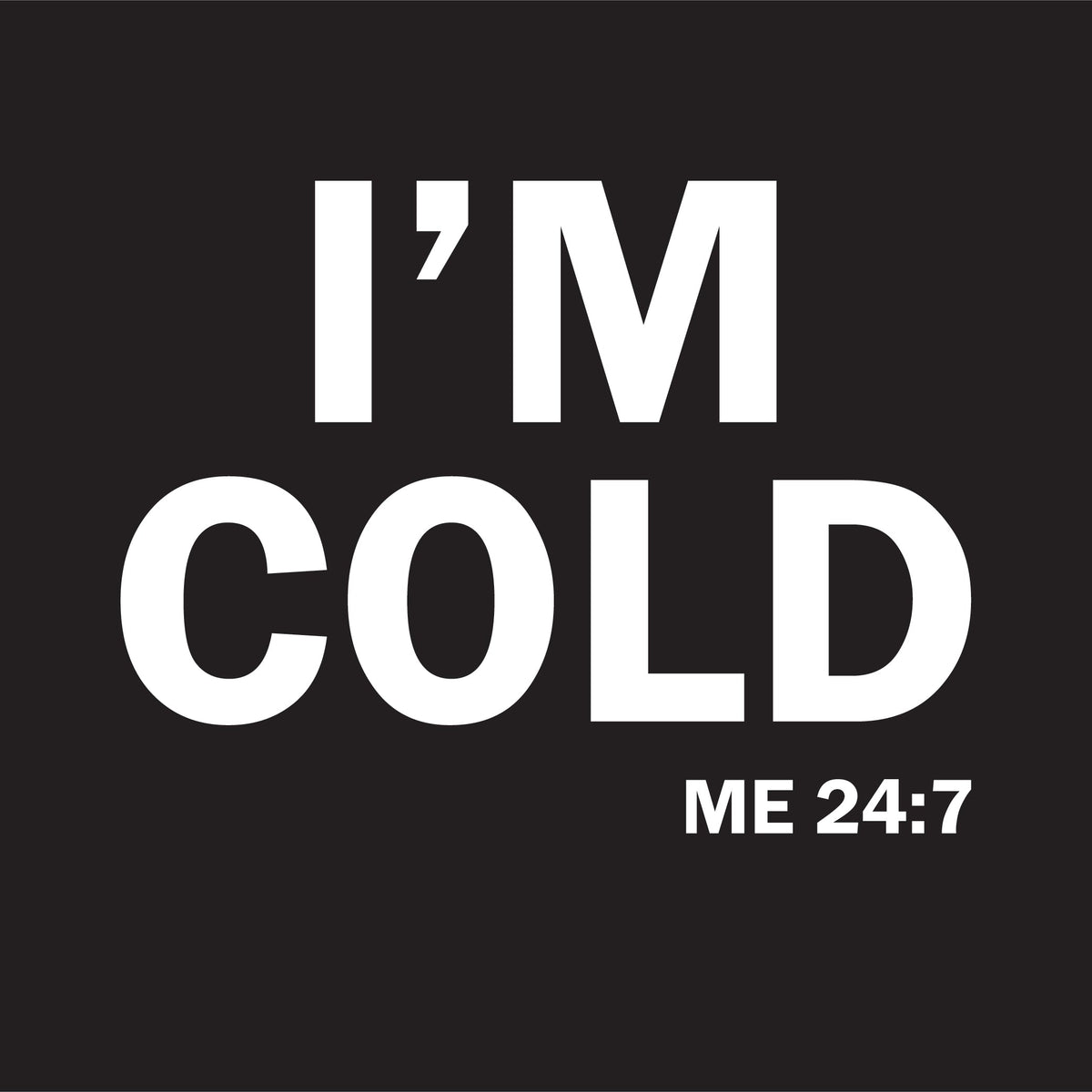I'm Cold T-Shirt product image 2