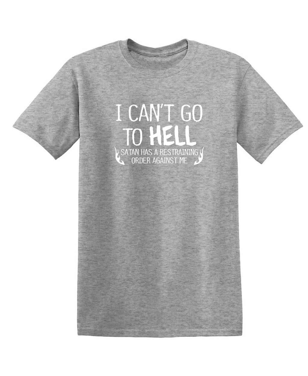 I Can't Go To Hell Satan Has A Restraining Order Against Me product image 1
