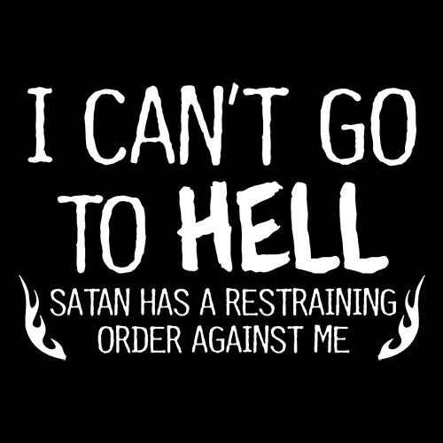 I Can't Go To Hell Satan Has A Restraining Order Against Me product image 3