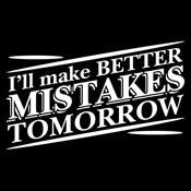 I'll Make Better Mistakes Tomorrow T-Shirt product image 3