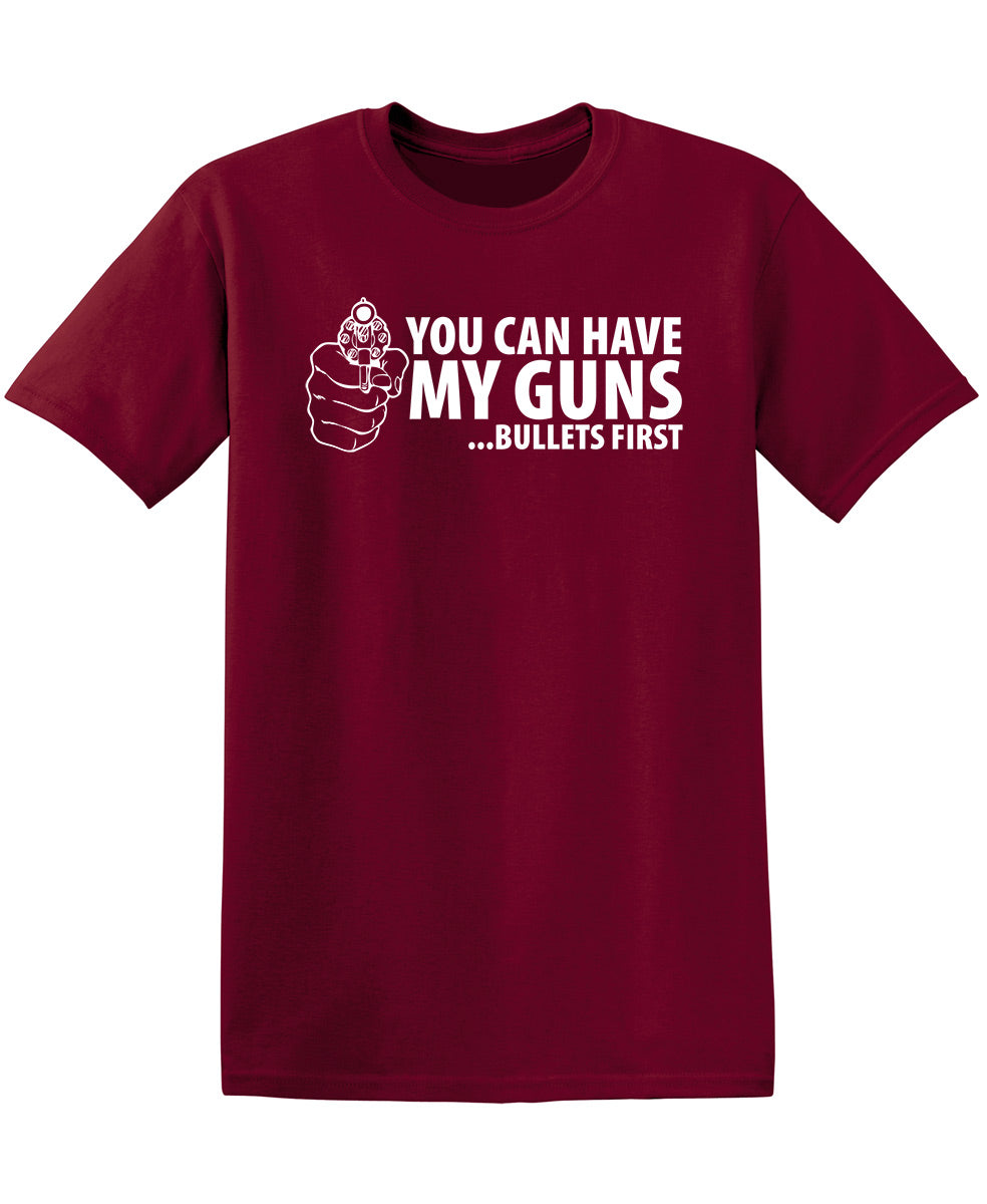 You Can Have My Guns Bullets First T-Shirt product image 1
