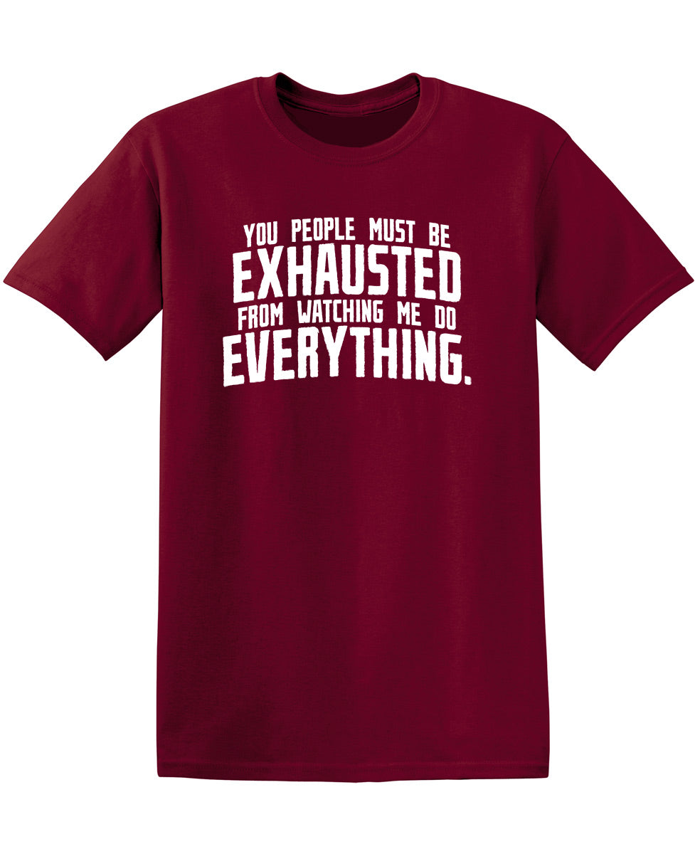You People Must Be Exhausted From Watching Me Do Everything product image 2