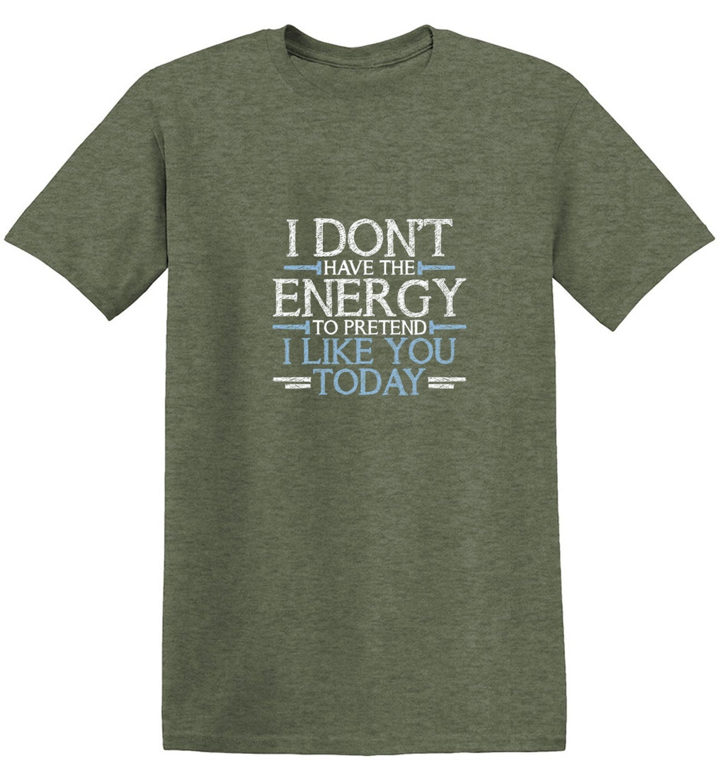 Don't Have Energy To Pretend I Like You T-Shirt product image 1