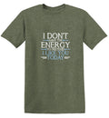 Don't Have Energy To Pretend I Like You T-Shirt product image 1