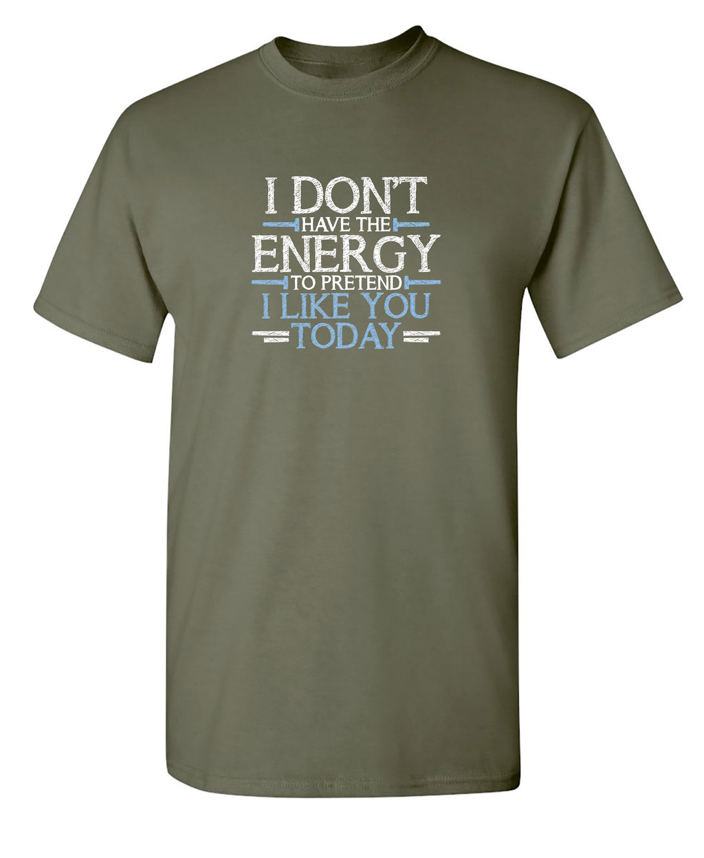 Don't Have Energy To Pretend I Like You T-Shirt product image 1