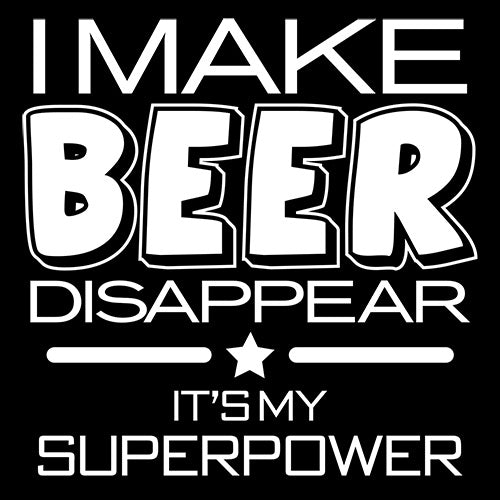 I Make Beer Disappear What's Your Super Power T-Shirt product image 2