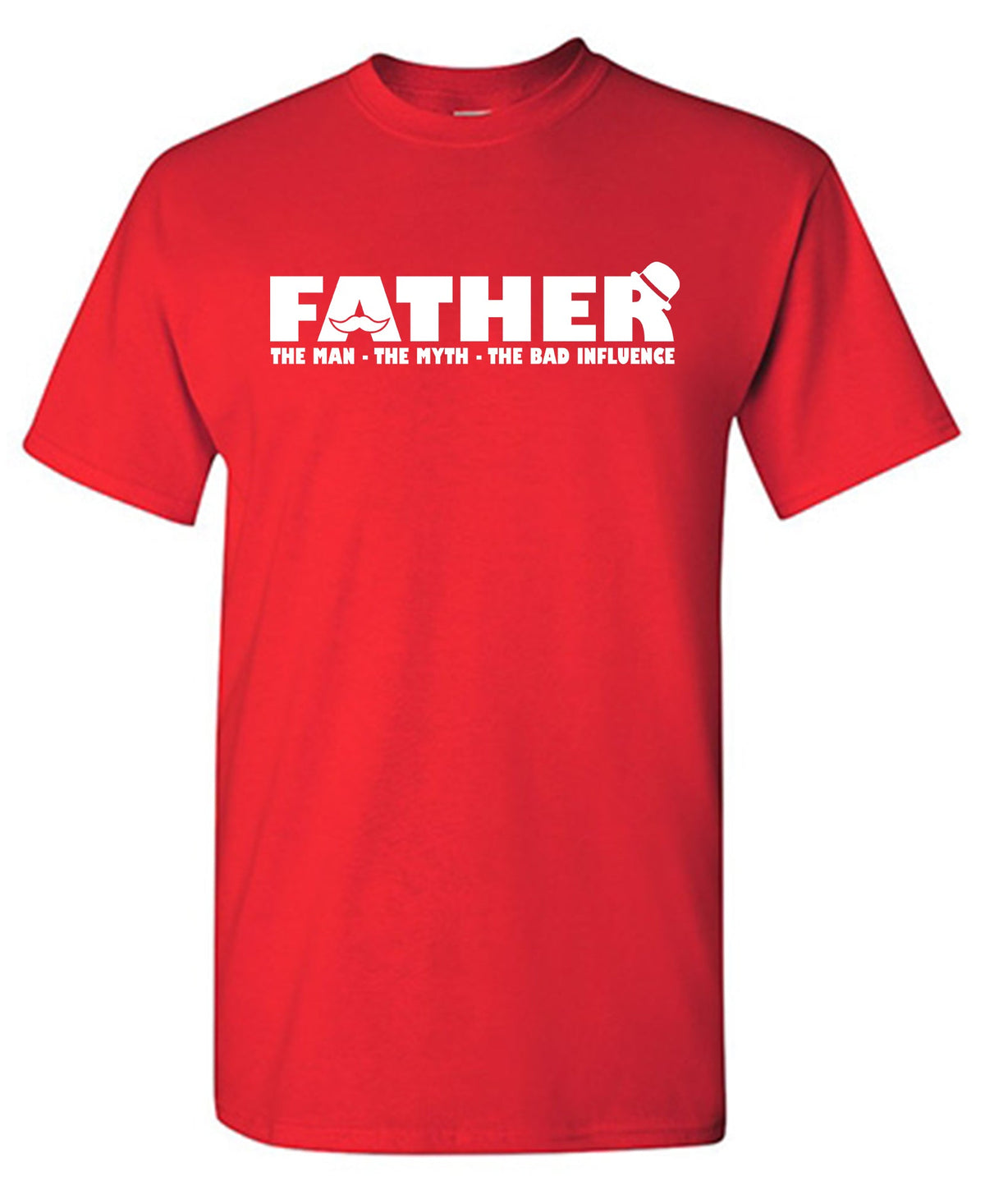 Father, The Man, Myth, Bad Influence T-Shirt product image 1