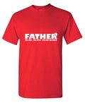 Father, The Man, Myth, Bad Influence T-Shirt product image 1