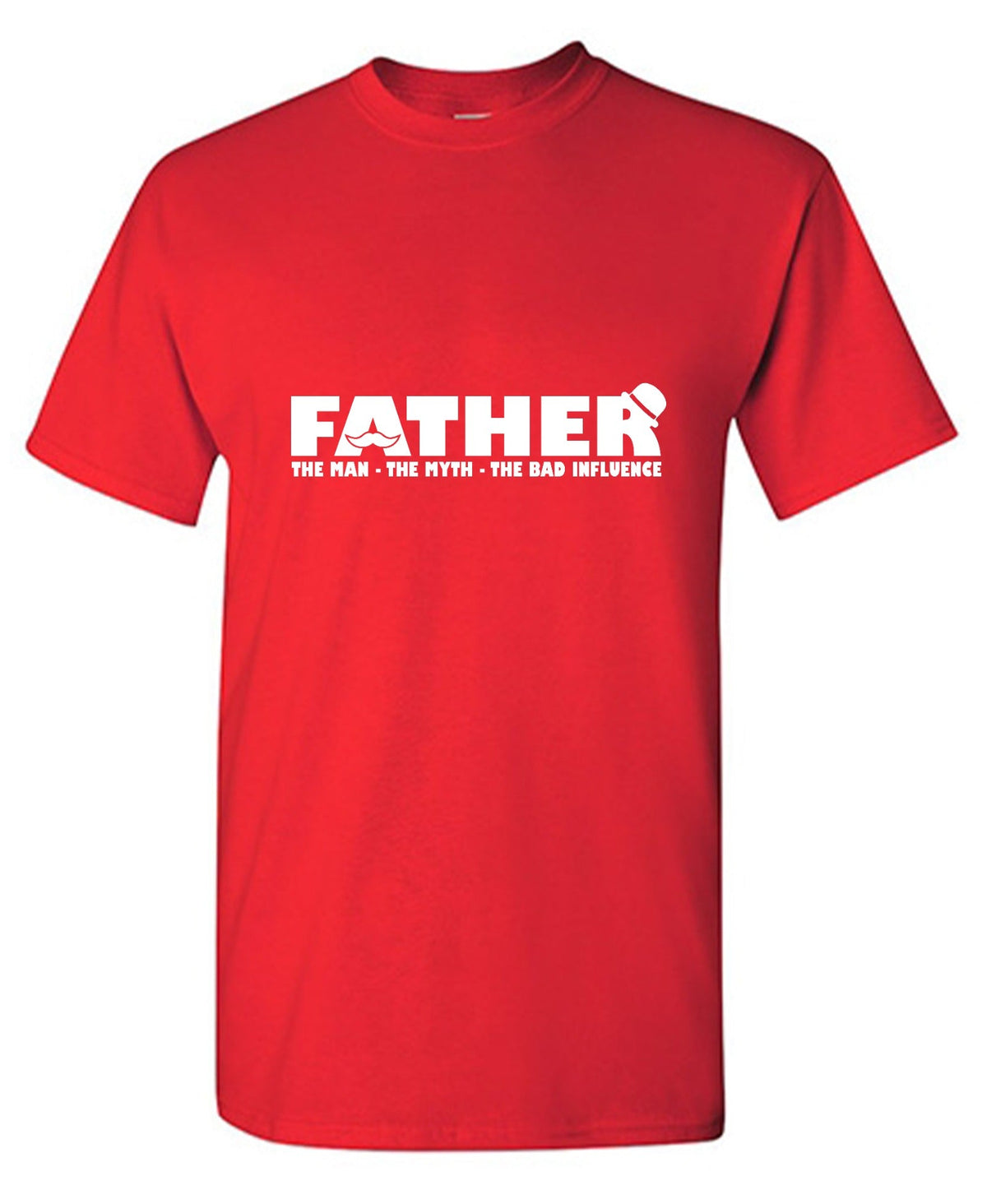 Father, The Man, Myth, Bad Influence T-Shirt product image 1