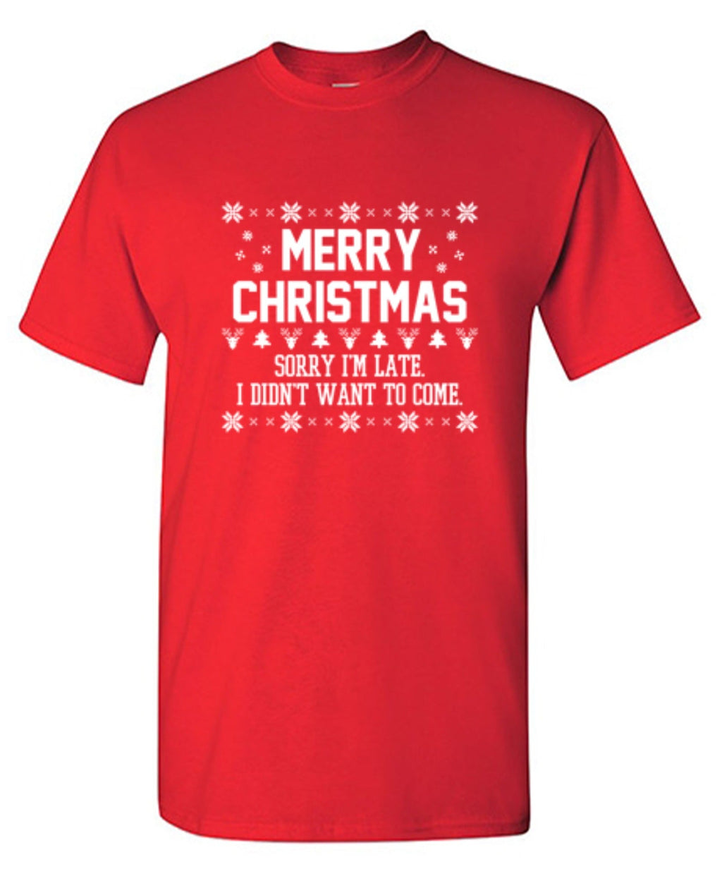 Merry Christmas Sorry I'm Late I Didn't Want To Come T-Shirt product image 1