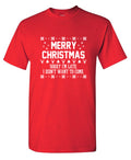 Merry Christmas Sorry I'm Late I Didn't Want To Come T-Shirt product image 1