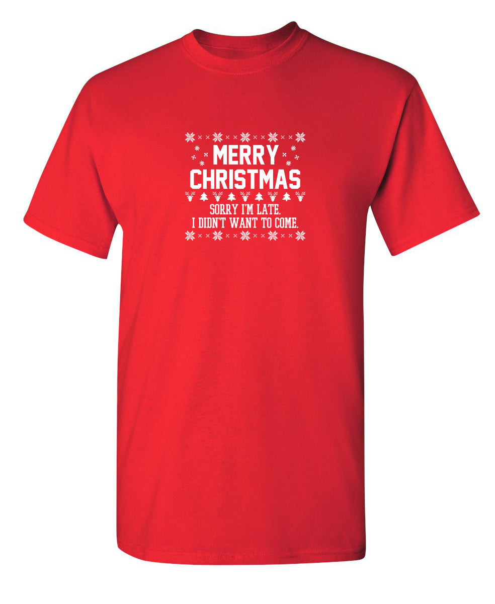 Merry Christmas Sorry I'm Late I Didn't Want To Come T-Shirt product image 1