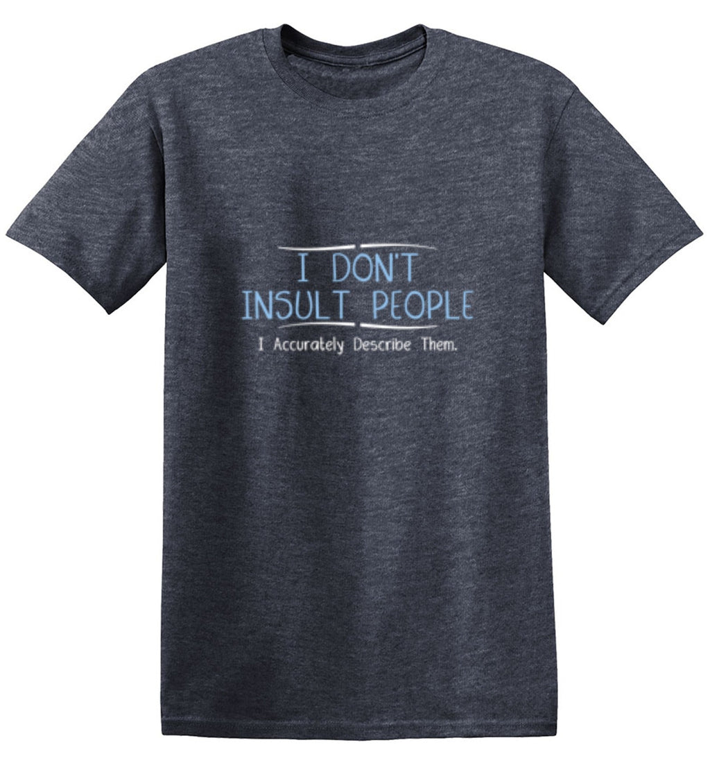 I Don't Insult People. I Accurately Describe Them T-Shirt product image 1